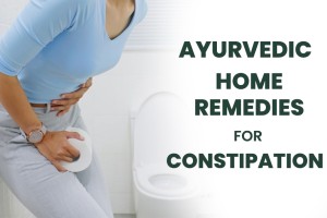 Home remedies for Constipation relief in Ayurveda
